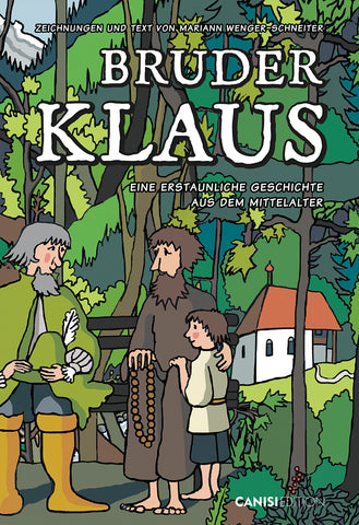 Bruder Klaus - Eine erstaunliche Geschichte aus dem Mittelalter